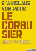 Le Corbusier, une synthèse Le Corbusier, une synthèse