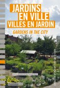 Jardins en ville, <br/>villes en jardin Jardins en ville, <br/>villes en jardin