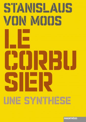 Le Corbusier, une synthèse Le Corbusier, une synthèse