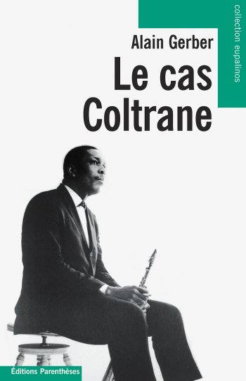 Le cas Coltrane Le cas Coltrane