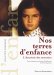 Nos terres d'enfance Nos terres d'enfance