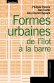 Formes urbaines, de l'îlot à la barre Formes urbaines, de l'îlot à la barre