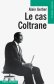 Le cas Coltrane Le cas Coltrane