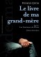 Le livre de ma grand-mère Le livre de ma grand-mère
