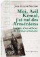 Moi, Azil Kémal, j'ai tué des Arméniens Moi, Azil Kémal, j'ai tué des Arméniens