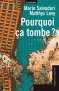 Pourquoi ça tombe ? Pourquoi ça tombe ?